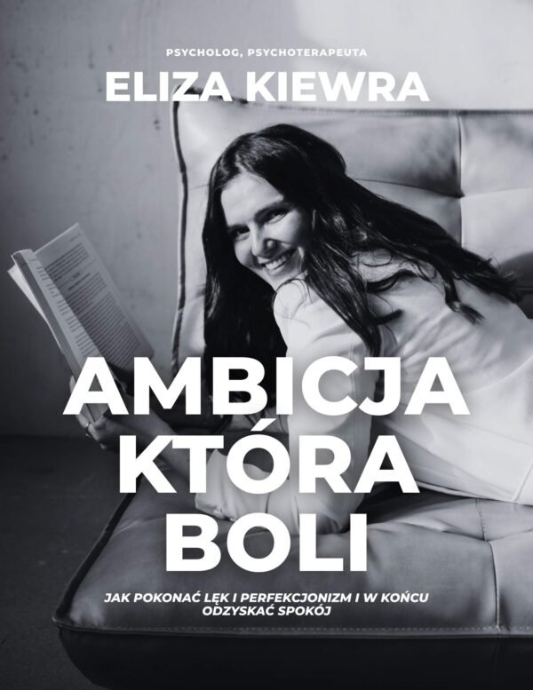 "Ambicja, która boli" - Eliza Kiewra